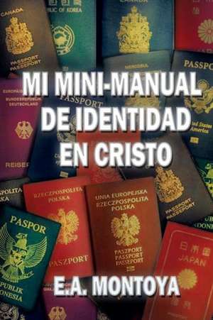 Mi Mini-Manual de Identidad en Cristo de Eliud A Montoya