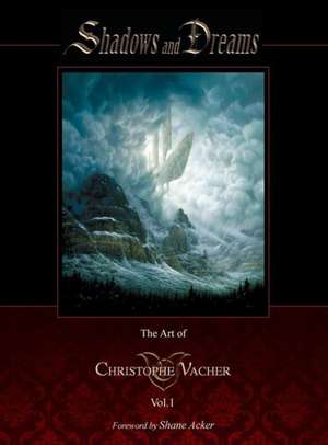 Shadows and Dreams-The Art of Christophe Vacher Vol 1 de Christophe Vacher