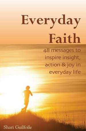 Everyday Faith de Shari Guilfoile