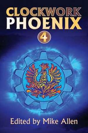 Clockwork Phoenix 4 de Mike Allen