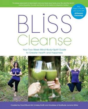 Bliss Cleanse: Your Two-Week Guide to Greater Health and Happiness de Lorraine Miller