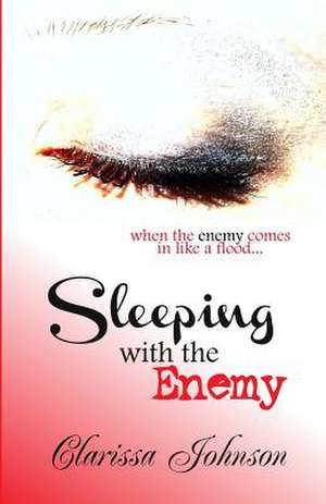 Sleeping with the Enemy de Clarissa Johnson