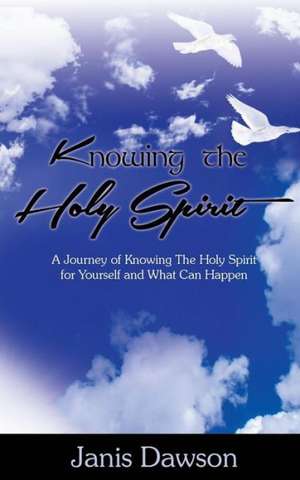 Knowing the Holy Spirit de Janis Dawson