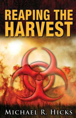 Reaping the Harvest (Harvest Trilogy, Book 3) de Michael R. Hicks