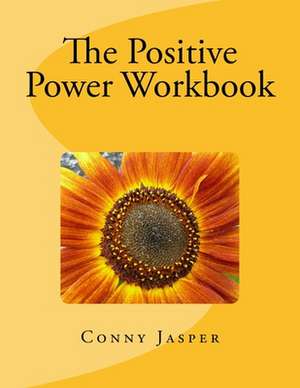 The Positive Power Workbook de Conny Jasper