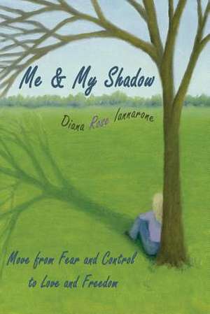 Me and My Shadow de Diana Rose Iannarone