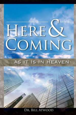 Here and Coming...as It Is in Heaven de Bill Atwood