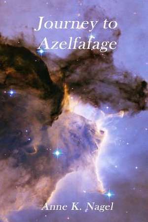 Journey to Azelfafage de Anne K. Nagel