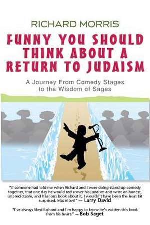 Funny You Should Think about a Return to Judaism de Richard Morris