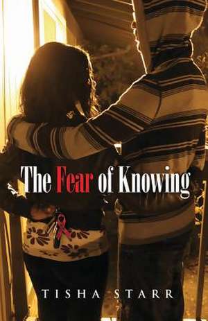 The Fear of Knowing de Tisha Starr