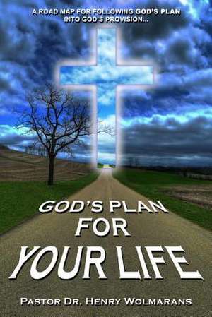 God's Plan for Your Life de Henry Wolmarans