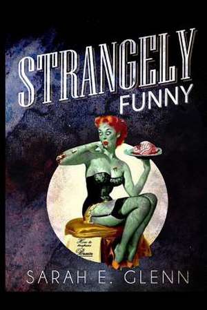 Strangely Funny de Sarah E. Glenn