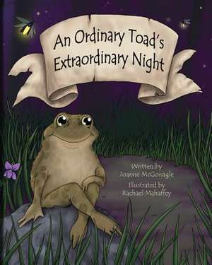 An Ordinary Toad's Extraordinary Night de Joanne L. McGonagle