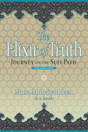 The Elixir of Truth de Musa Muhaiyaddeen