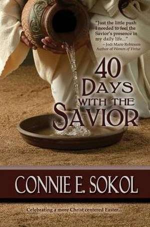 40 Days with the Savior de Connie E. Sokol