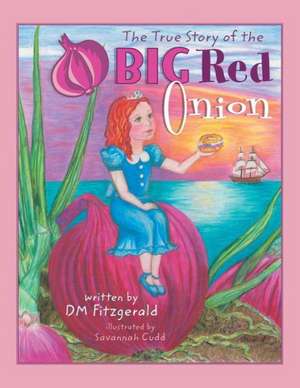 The True Story of the Big Red Onion de D. M. Fitzgerald