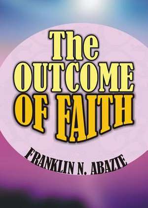 The Outcome of Faith