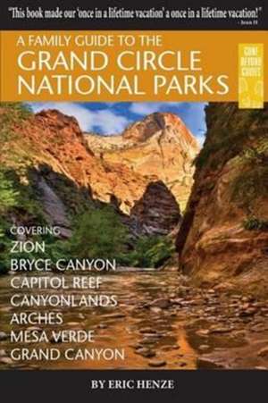 A Family Guide to the Grand Circle National Parks de Eric Henze