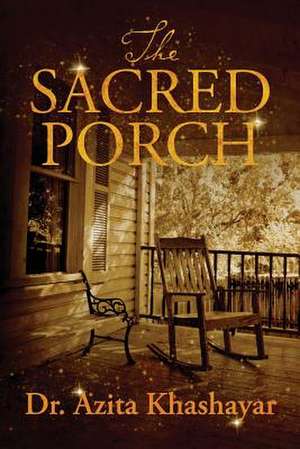 The Sacred Porch de Azita Khashayar