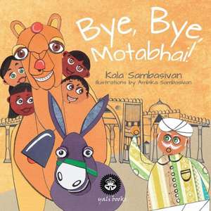 Bye, Bye, Motabhai! de Kala Sambasivan