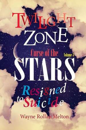 Twilight Zone Curse of the Stars Volume 3 Resigned to Suicide: Wordflirt's Guide to Cranking Out Killer Content to Grow Your Real Estate Business! de Wayne Rollan Melton