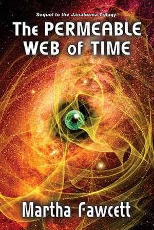 The Permeable Web of Time de Martha Fawcett