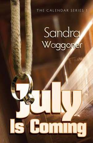 July Is Coming de Sandra Waggoner