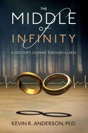 The Middle of Infinity de Kevin R. Anderson M. D.