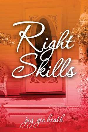 Right Skills de Jay Gee Heath