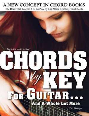 Chords by Key for Guitar . . . and a Whole Lot More de Tim Wemple