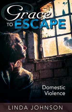 Grace to Escape Domestic Violence