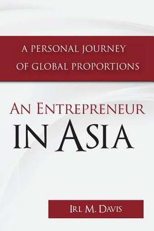 An Entrepreneur in Asia de Irl M. Davis