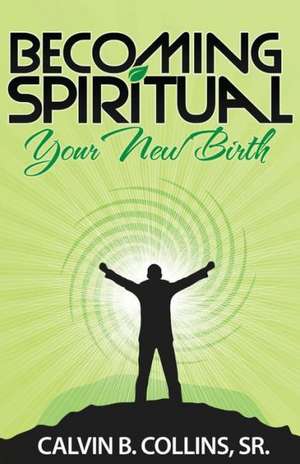 Becoming Spiritual de Sr. Calvin B. Collins