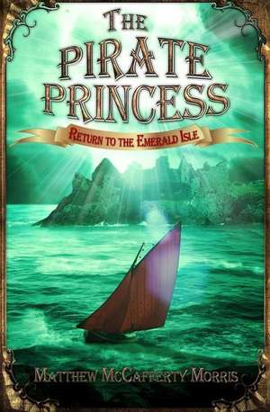 The Pirate Princess de Matthew McCafferty Morris