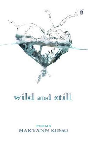 Wild and Still de Maryann Russo