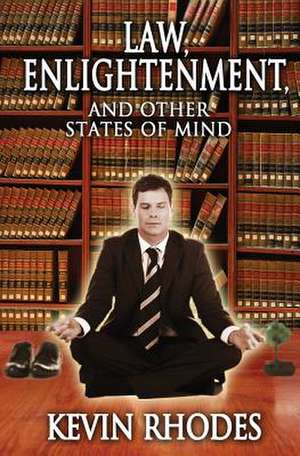 Law, Enlightenment, and Other States of Mind de Kevin Rhodes