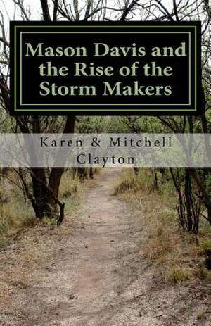 Mason Davis and the Rise of the Storm Makers de Karen Clayton