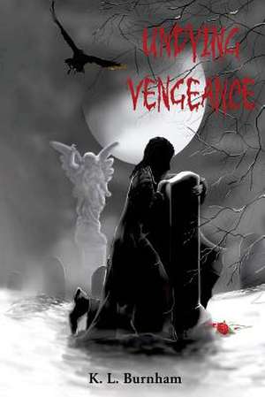 Undying Vengeance de K. L. Burnham