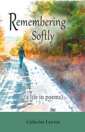 Remembering Softly de Catherine Lawton