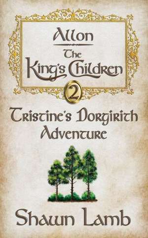 Allon - The King's Children - Tristine's Dorgirith Adventure: 365 Daily Devotions for Life's Journey de Shawn Lamb