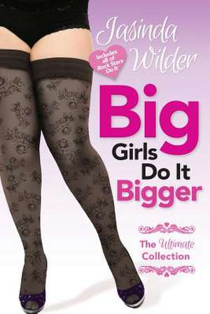 Big Girls Do It Bigger de Jasinda Wilder