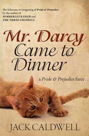 Mr. Darcy Came to Dinner de Jack Caldwell