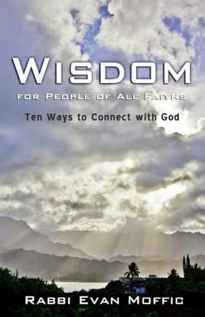 Wisdom for People of All Faiths de Rabbi Evan Moffic