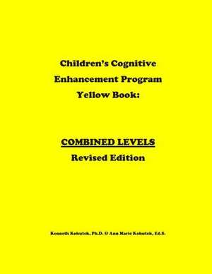 Children's Cognitive Enhancement Program Yellow Book de Kenneth J. Kohutek Ph. D.