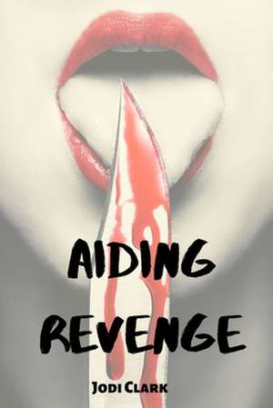 Aiding Revenge de Jodi Clark