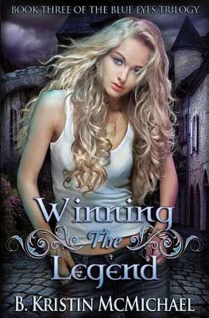 Winning the Legend de B. Kristin McMichael