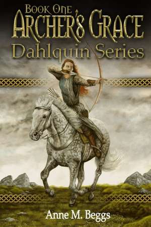 Archer's Grace: Book One, Dahlquin Series de Anne M. Beggs