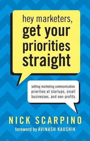 Hey Marketers, Get Your Priorities Straight de Nicholas Scarpino