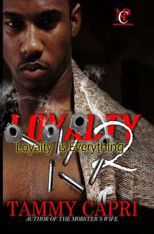 Loyalty 2: Loyalty is Everything de Tammy Capri