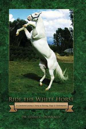 Ride the White Horse de Eddie Donnally